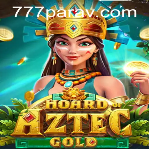 Hoard of Aztec Gold: A Thrilling Adventure Awaits at 777para.com