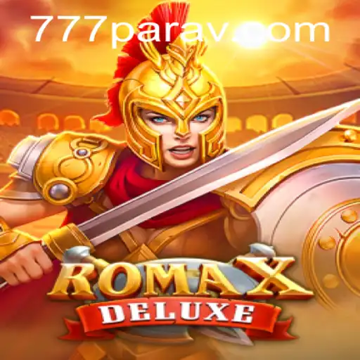 Experience the Thrill of RomaXDeluxe and Discover the World of 777para.com